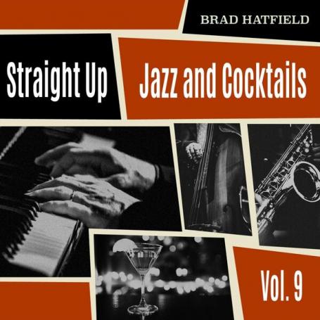 Brad Hatfield - Straight Up: Jazz and Cocktails, Vol. 9 (2024) (FLAC)