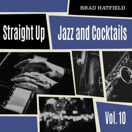 Brad Hatfield - Straight Up: Jazz and Cocktails, Vol. 10 (2024) (FLAC)