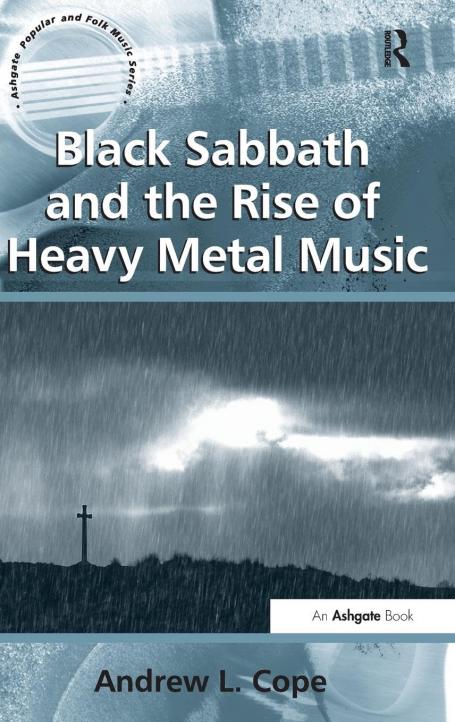 Andrew L. Cope - Black Sabbath and the Rise of Heavy Metal Music